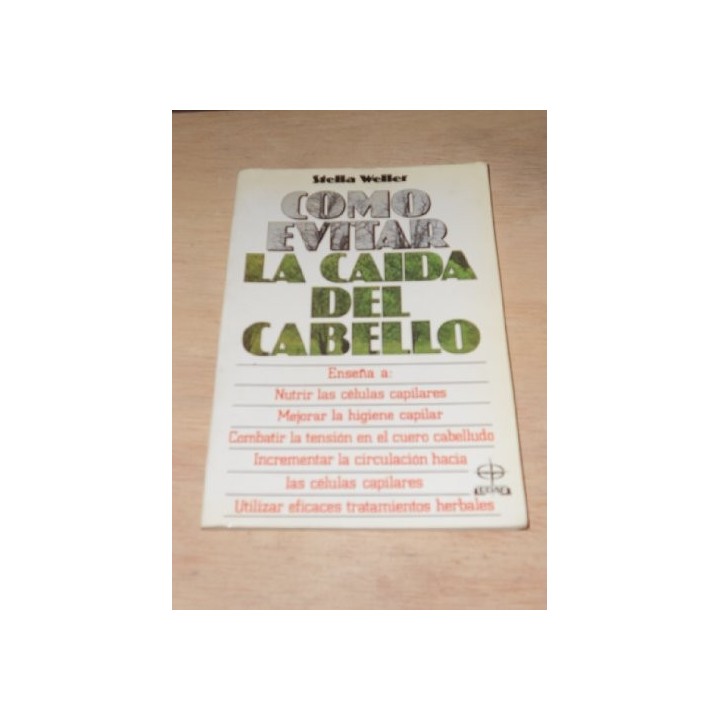 CÓMO EVITAR LA CAÍDA DEL CABELLO. Una Guía Práctica de sus Causas y de los Modos de Prevenirlas